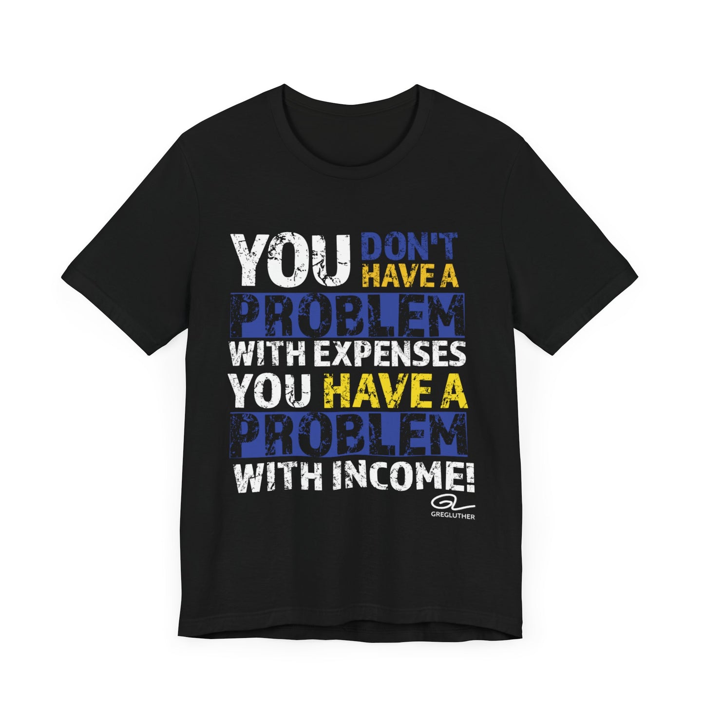 GLC You Don't Have A Problem Tee